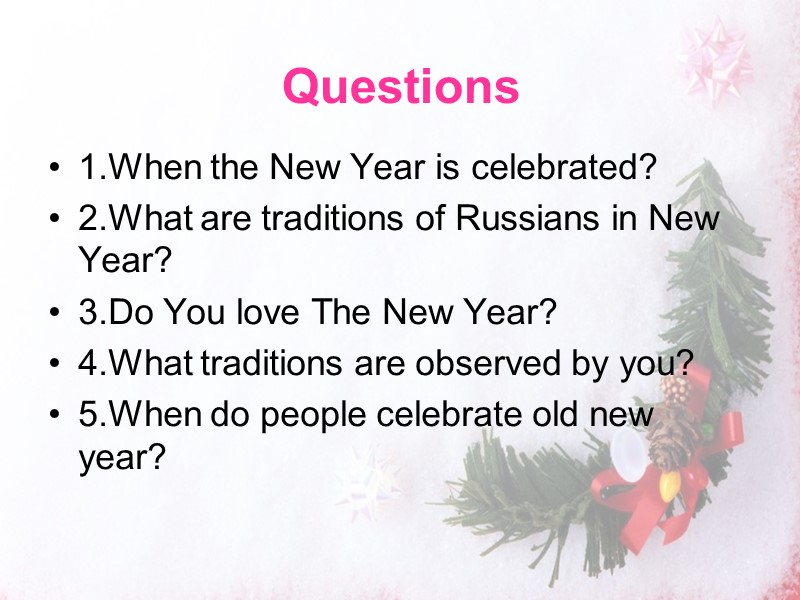 1.When the New Year is celebrated? 2.What are traditions of Russians in New Year?